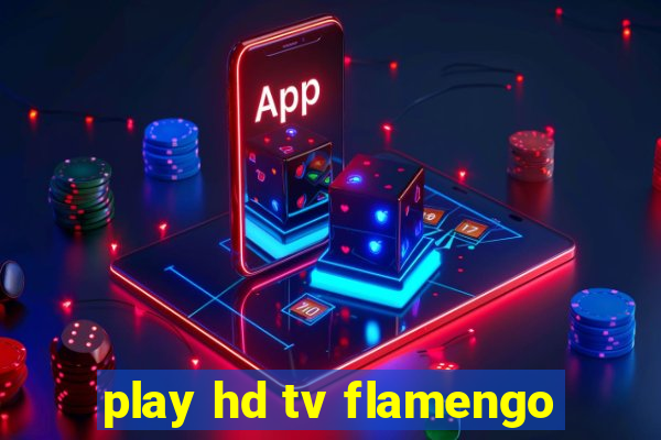 play hd tv flamengo